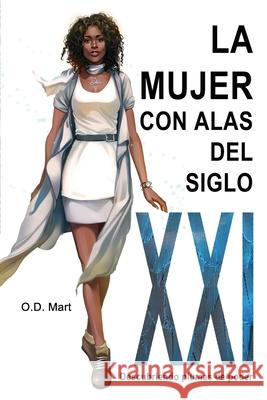 La Mujer con Alas del Siglo XXI: Descubriendo plumas de poder O D Mart 9788409286454 O.D. Mart - książka