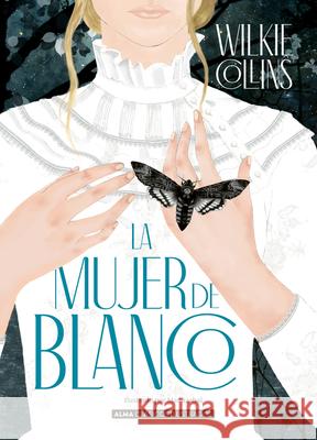 La Mujer de Blanco William Wilkie Collins 9788418395147 Editorial Alma - książka