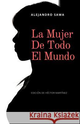 La Mujer de Todo El Mundo Mart                                     Alejandro Sawa 9781725585546 Createspace Independent Publishing Platform - książka