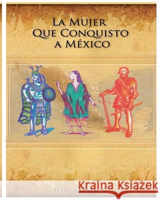 La Mujer Que Conquisto a Mexico Jon Amsden 9781523714810 Createspace Independent Publishing Platform - książka