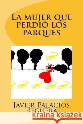 La mujer que perdió los parques Palacios Reguera, Javier 9781502840080 Createspace - książka