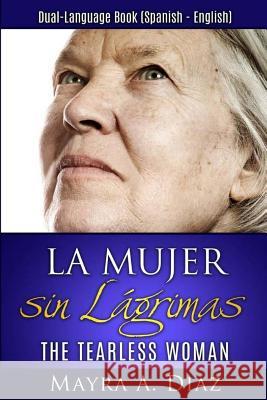 La Mujer sin Lágrimas: Dual-Language Book (Spanish - English) Diaz, Mayra a. 9789962121053 Mayra Arosemena - książka