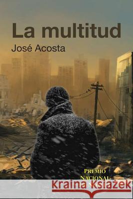 La Multitud: Premio Nacional de Novela Jose Acosta 9781507751961 Createspace - książka