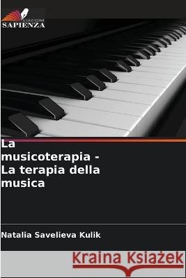 La musicoterapia - La terapia della musica Natalia Saveliev 9786205822081 Edizioni Sapienza - książka