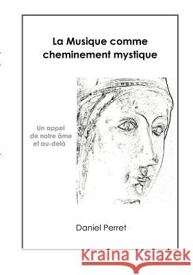 La Musique comme cheminement mystique: Un appel de l'âme et au-delà Daniel Perret 9782810626649 Books on Demand - książka