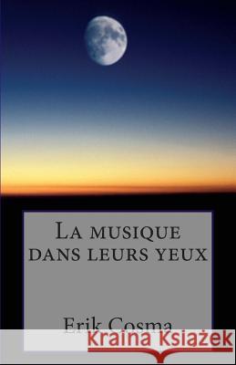 La musique dans leurs yeux Cosma, Erik 9781484804513 Createspace - książka