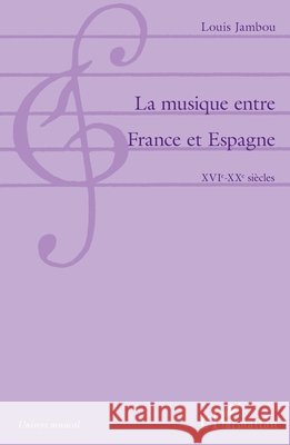 La musique entre France et Espagne: XVIe-XXe siècles Jambou Louis 9782343165462 Editions L'Harmattan - książka