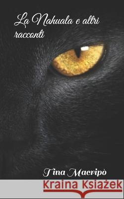 La Nahuala e altri racconti Macripò, Tina 9781797530543 Independently Published - książka