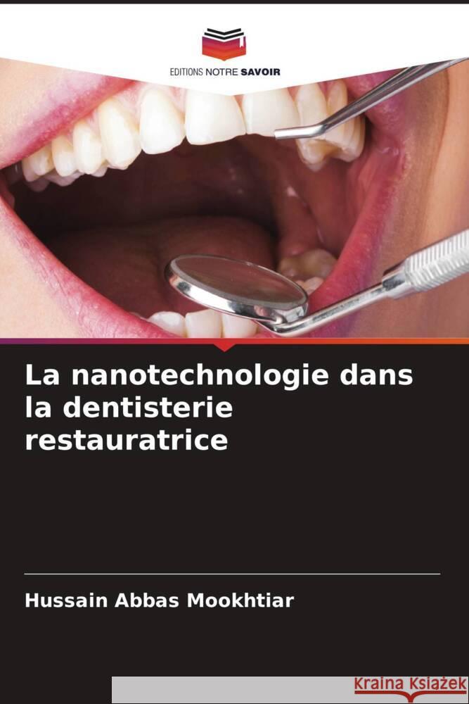 La nanotechnologie dans la dentisterie restauratrice Mookhtiar, Hussain Abbas 9786204997483 Editions Notre Savoir - książka