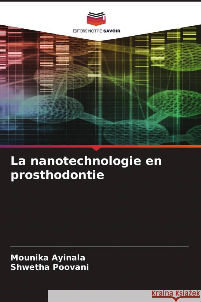 La nanotechnologie en prosthodontie Ayinala, Mounika, Poovani, Shwetha 9786204794990 Editions Notre Savoir - książka