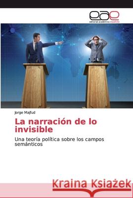 La narración de lo invisible Majfud, Jorge 9786139113583 Editorial Académica Española - książka