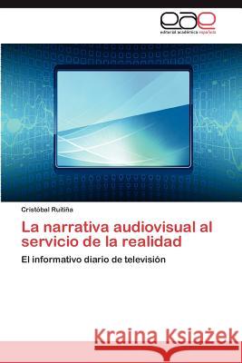 La narrativa audiovisual al servicio de la realidad Ruitiña Cristóbal 9783847354499 Editorial Acad Mica Espa Ola - książka