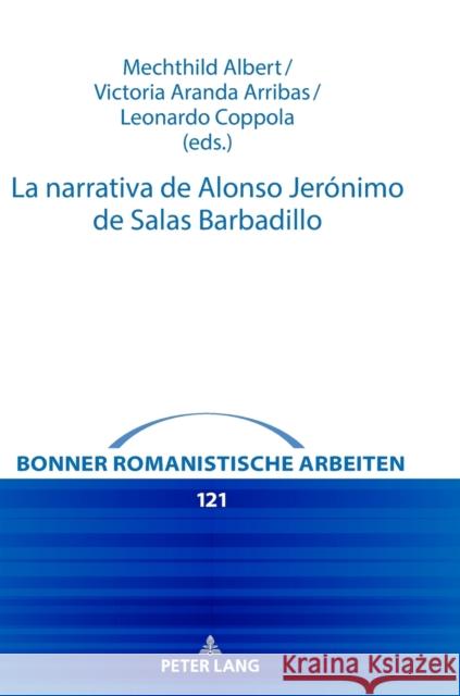 La Narrativa de Alonso Jerónimo de Salas Barbadillo Albert, Mechthild 9783631832547 Peter Lang Gmbh, Internationaler Verlag Der W - książka