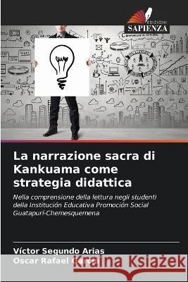 La narrazione sacra di Kankuama come strategia didattica V?ctor Segund Oscar Rafael Garc?a 9786205614952 Edizioni Sapienza - książka