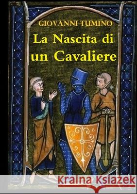 La nascita di un cavaliere Giovanni Tumino 9780244691127 Lulu.com - książka