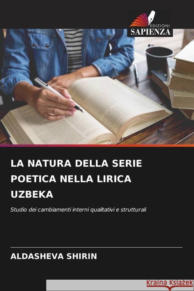 LA NATURA DELLA SERIE POETICA NELLA LIRICA UZBEKA SHIRIN, ALDASHEVA 9786205410257 Edizioni Sapienza - książka