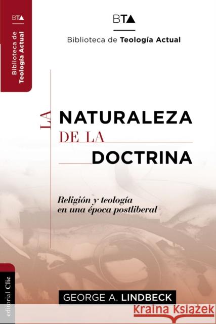 La Naturaleza de la Doctrina: Religión Y Teología En Una Época Postliberal Lindbeck, George A. 9788416845859 Vida Publishers - książka