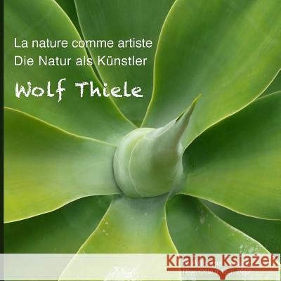 La nature comme artiste - Die Natur als Künstler Thiele, Wolf 9781490930053 Createspace - książka