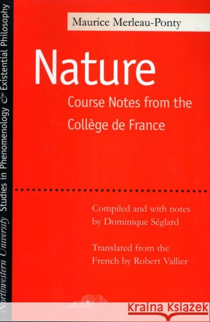 La Nature: Notes, Cours du College de France Maurice Merleau-Ponty 9780810114463 Northwestern University Press - książka