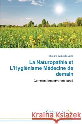 La Naturopathie Et l'Hygiènisme Médecine de Demain Buchwald-Malos-C 9783639472110 Omniscriptum - książka