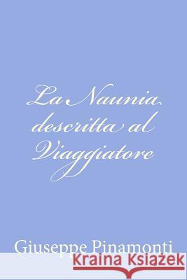 La Naunia descritta al Viaggiatore Pinamonti, Giuseppe 9781479371303 Createspace - książka