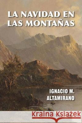 La Navidad en las montañas M. Altamirano, Ignacio 9781544139081 Createspace Independent Publishing Platform - książka