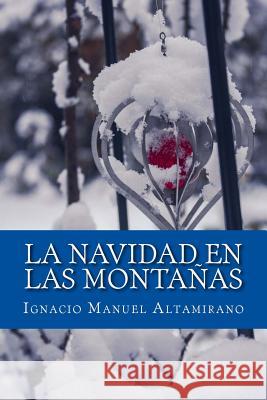 La Navidad en las Montañas Altamirano, Ignacio Manuel 9781981545162 Createspace Independent Publishing Platform - książka