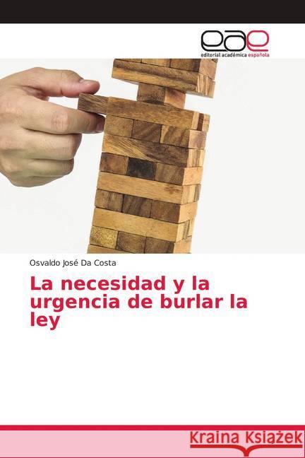 La necesidad y la urgencia de burlar la ley Da Costa, Osvaldo José 9786139113477 Editorial Académica Española - książka