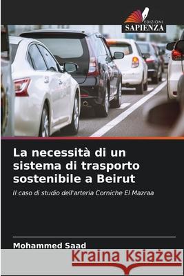 La necessit? di un sistema di trasporto sostenibile a Beirut Mohammed Saad 9786207870844 Edizioni Sapienza - książka