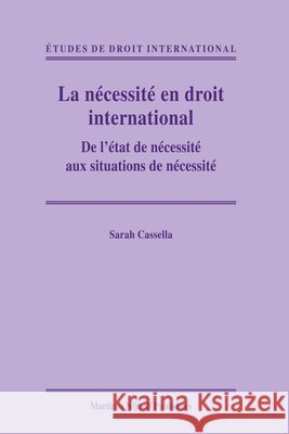 La Nécessité En Droit International: de l'État de Nécessité Aux Situations de Nécessité Cassella 9789004209961 Martinus Nijhoff Publishers / Brill Academic - książka