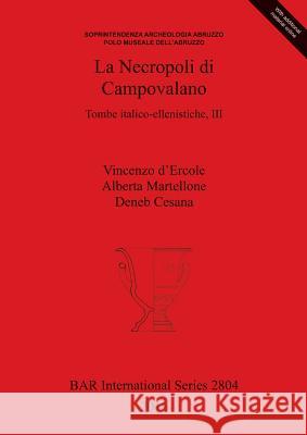 La Necropoli di Campovalano: Tombe italico-ellenistiche, III D'Ercole, Vincenzo 9781407314914 British Archaeological Reports Oxford Ltd - książka