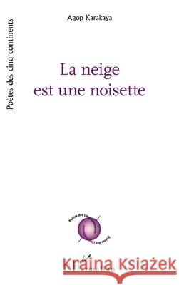 La neige est une noisette Agop Karakaya 9782336534190 Editions L'Harmattan - książka