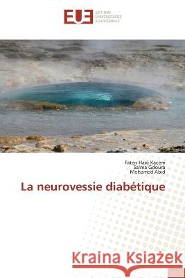 La neurovessie diab?tique Faten Had Salma Gdoura Mohamed Abid 9786203448030 Editions Universitaires Europeennes - książka