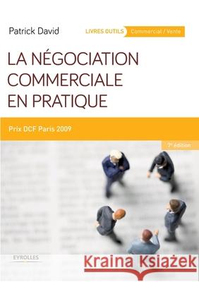 La négociation commerciale en pratique: Prix DCF Paris 2009. Patrick David 9782212562958 Editions D'Organisation - książka