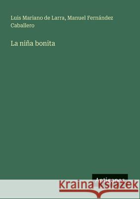 La ni?a bonita Luis Mariano De Larra Manuel Fern?ndez Caballero 9783563810835 Antigonos Verlag - książka
