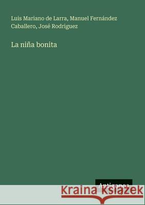 La ni?a bonita Luis Mariano De Larra Manuel Fern?ndez Caballero Jos? Rodriguez 9783563811108 Antigonos Verlag - książka
