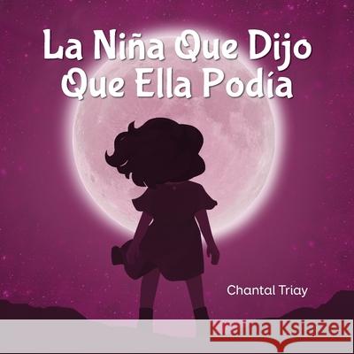 La Niña Que Dijo Que Ella Podía Triay, Chantal 9781734344158 Chantal Contreras - książka