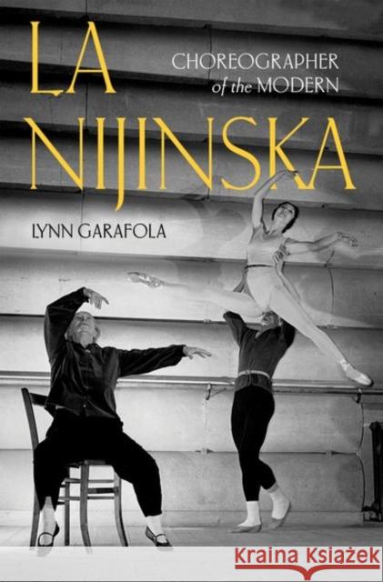 La Nijinska: Choreographer of the Modern Lynn Garafola 9780197603901 Oxford University Press Inc - książka