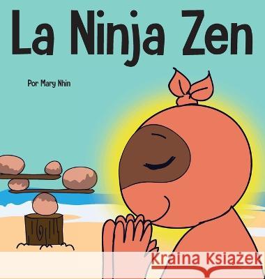 La Ninja Zen: Un libro para niños sobre la respiración consciente de las estrellas Mary Nhin 9781637315019 Grow Grit Press LLC - książka