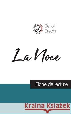 La Noce de Bertolt Brecht (fiche de lecture et analyse complète de l'oeuvre) Bertolt Brecht 9782759306138 Comprendre La Litterature - książka