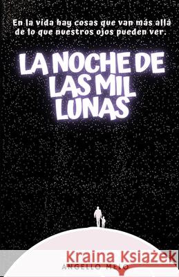 La Noche de las Mil Lunas Melo, Angello 9781539502623 Createspace Independent Publishing Platform - książka
