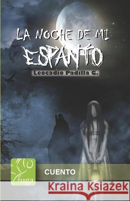 La noche de mi espanto Leocadio Padilla   9798386251505 Independently Published - książka