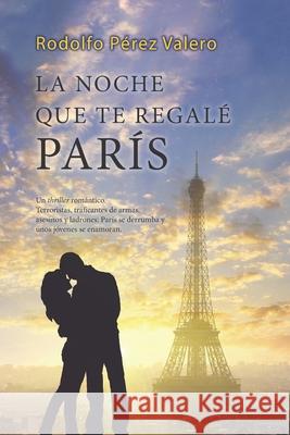 La noche que te regalé París Pérez Valero, Rodolfo 9781087406077 Independently Published - książka