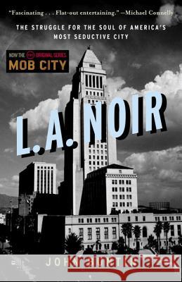 L.A. Noir: The Struggle for the Soul of America's Most Seductive City John Buntin 9780307352088 Three Rivers Press (CA) - książka