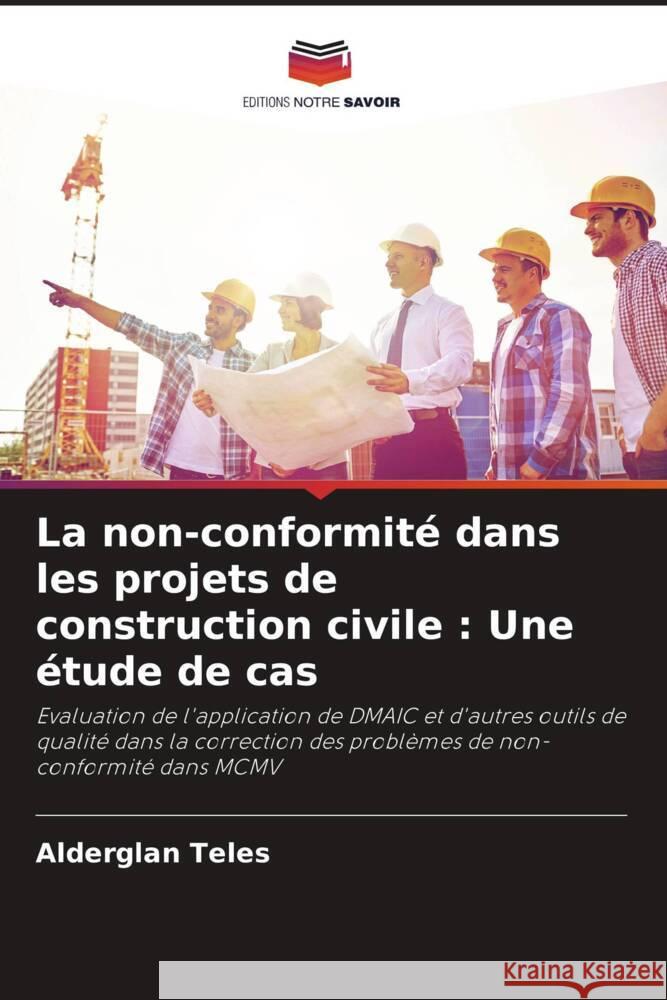La non-conformite dans les projets de construction civile: Une etude de cas Alderglan Teles   9786205892206 Editions Notre Savoir - książka
