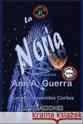 La Noria: Cuentos Juveniles Cortos: Libro 6 MS Ann a. Guerra MR Daniel Guerra 9781725927117 Createspace Independent Publishing Platform - książka