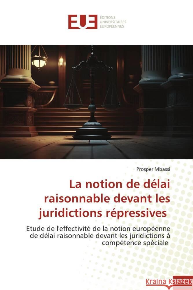 La notion de délai raisonnable devant les juridictions répressives Mbassi, Prosper 9786203455526 Éditions universitaires européennes - książka