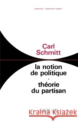 La Notion de politique: Théorie du partisan Schmitt, Carl 9782702109427 Calmann-Levy - książka