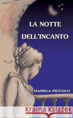 La Notte dell'Incanto Zattoni, Giorgia 9781522999737 Createspace Independent Publishing Platform - książka