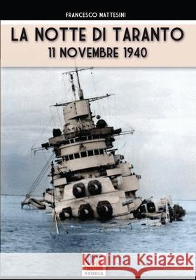 La notte di Taranto: 11 novembre 1940 Francesco Mattesini 9788893275910 Soldiershop - książka